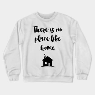 No place like Home Crewneck Sweatshirt